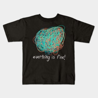 Everything is Fine Kids T-Shirt